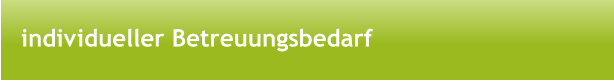 individueller Betreuungsbedarf