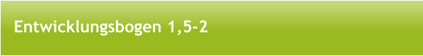 Entwicklungsbogen 1,5-2