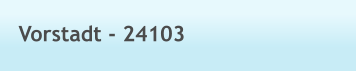 Vorstadt - 24103
