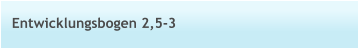 Entwicklungsbogen 2,5-3