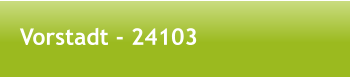 Vorstadt - 24103