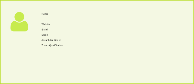 Name  Website E Mail Mobil Anzahl der Kinder  Zusatz Qualifikation
